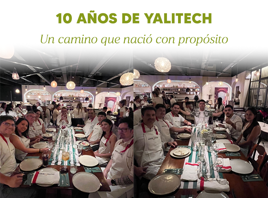 10 A&Ntilde;OS DE YALITECH: UN CAMINO QUE NACI&Oacute; CON PROP&Oacute;SITO