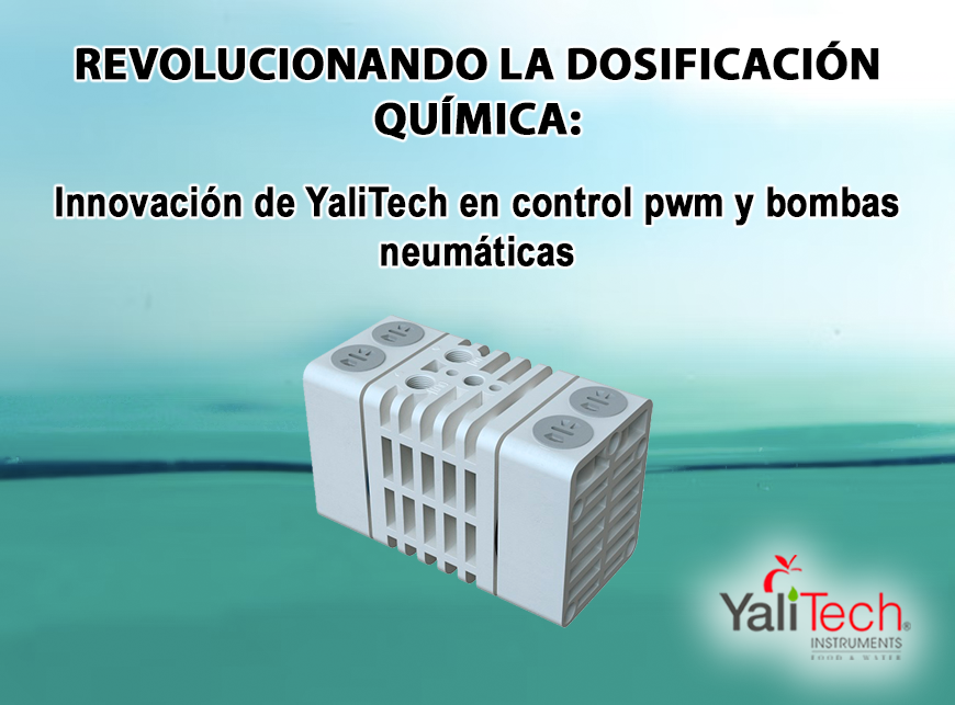 REVOLUCIONANDO LA DOSIFICACIÓN QUÍMICA: INNOVACIÓN DE YALITECH EN CONTROL PWM Y BOMBAS NEUMÁTICAS