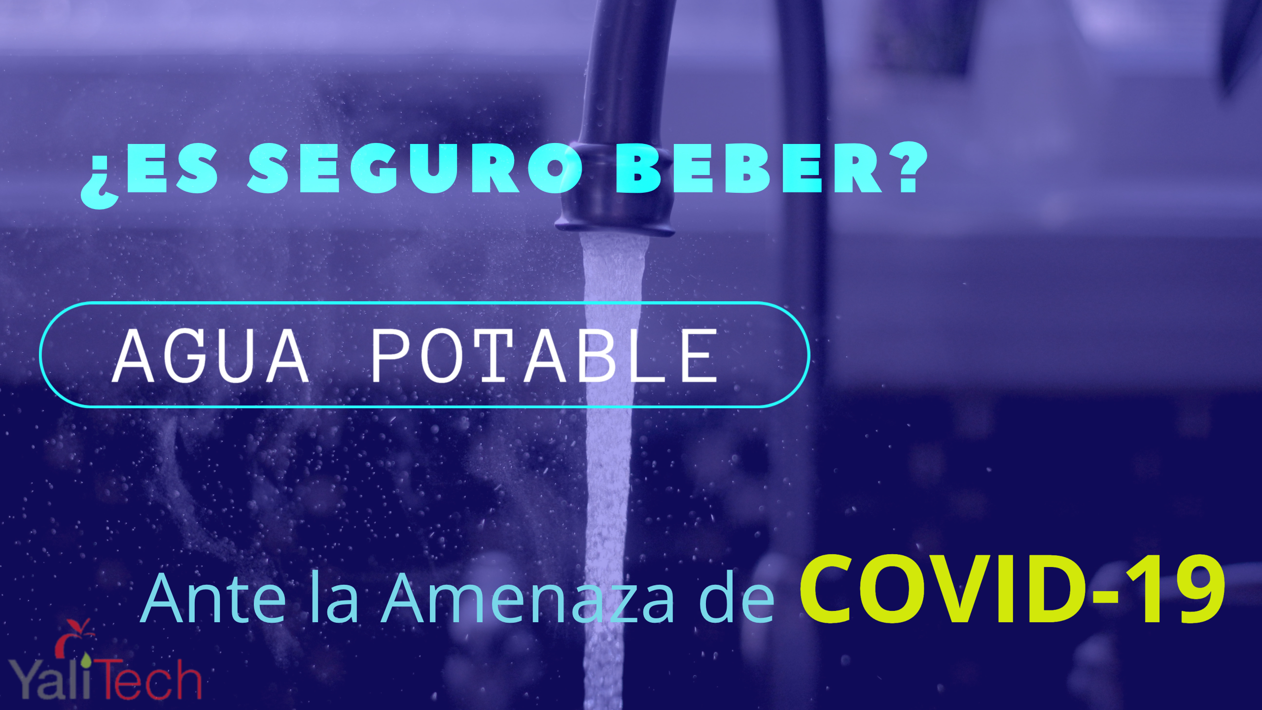 ¿Es seguro beber Agua Potable ante la Amenaza de COVID-19?