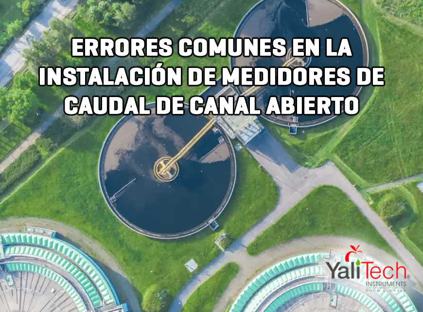 ERRORES COMUNES EN LA INSTALACIÓN DE MEDIDORES DE CAUDAL DE CANAL ABIERTO