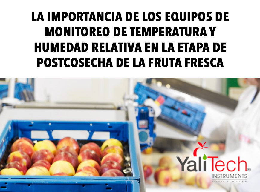 LA IMPORTANCIA DE LOS EQUIPOS DE MONITOREO DE TEMPERATURA Y HUMEDAD RELATIVA EN LA ETAPA DE POSTCOSECHA DE LA FRUTA FRESCA