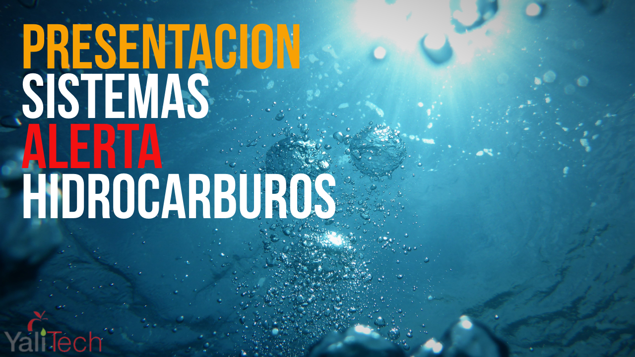 Revisa la presentación “Monitoreo de hidrocarburos, sistema de alerta temprana para evitar desastres